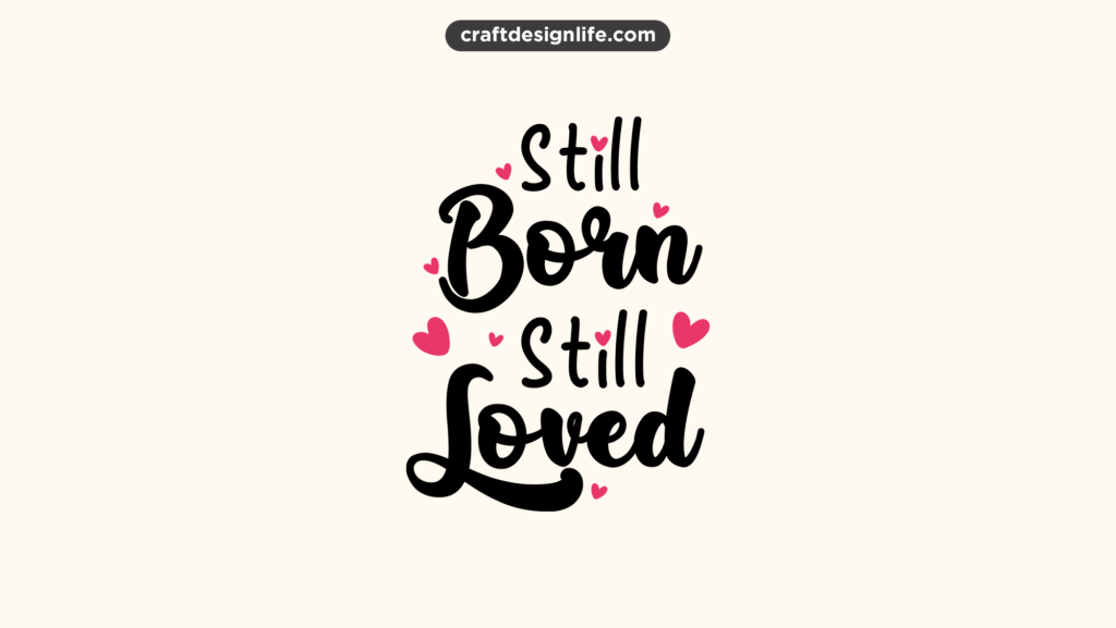 Still Born, Still Loved Free SVG