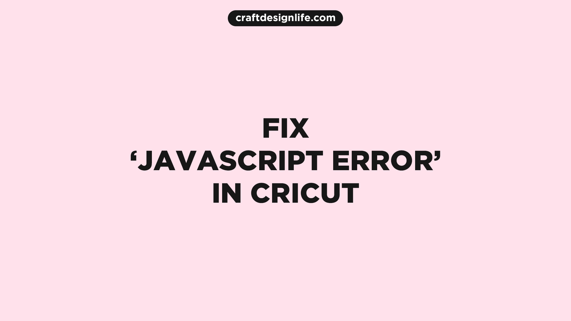 How to Fix JavaScript Error in Cricut Design Space